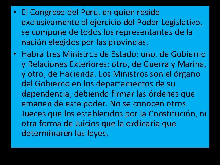  • El Congreso del Perú, en quien reside exclusivamente el ejercicio del Poder