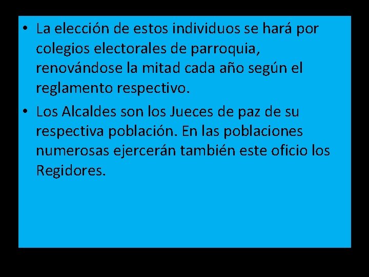  • La elección de estos individuos se hará por colegios electorales de parroquia,