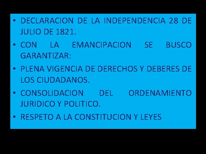  • DECLARACION DE LA INDEPENDENCIA 28 DE JULIO DE 1821. • CON LA