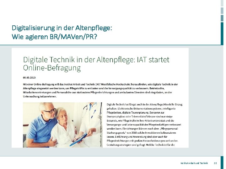 Digitalisierung in der Altenpflege: Wie agieren BR/MAVen/PR? Institut Arbeit und Technik 12 