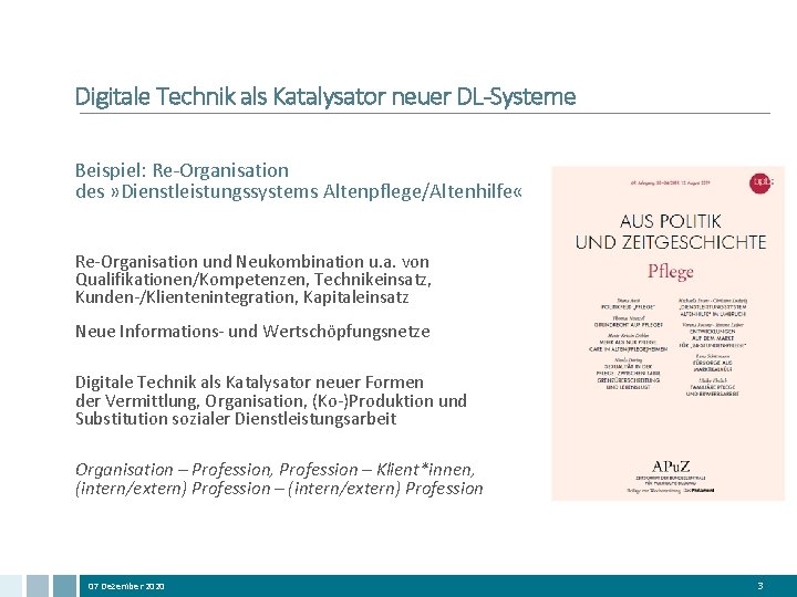 Digitale Technik als Katalysator neuer DL-Systeme Beispiel: Re-Organisation des » Dienstleistungssystems Altenpflege/Altenhilfe « Re-Organisation