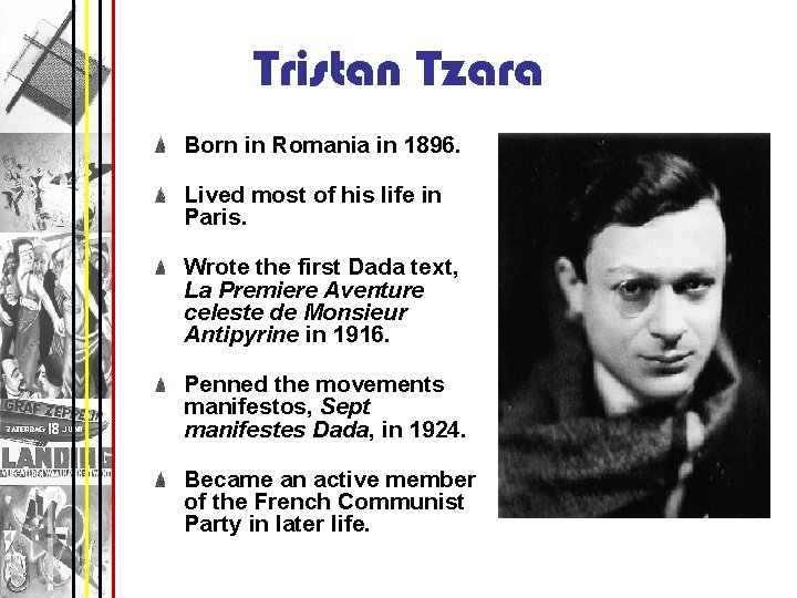 Tristan Tzara Born in Romania in 1896. Lived most of his life in Paris.