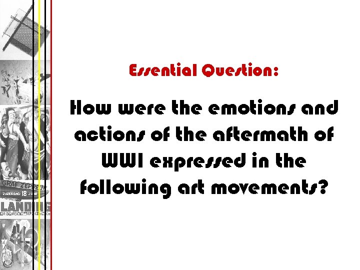 Essential Question: How were the emotions and actions of the aftermath of WWI expressed