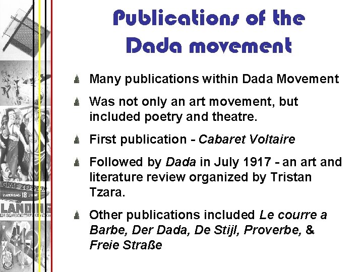 Publications of the Dada movement Many publications within Dada Movement Was not only an