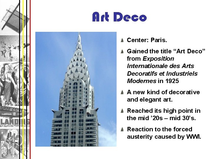 Art Deco Center: Paris. Gained the title “Art Deco” from Exposition Internationale des Arts