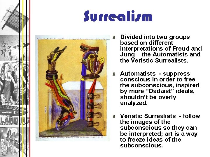 Surrealism Divided into two groups based on different interpretations of Freud and Jung –