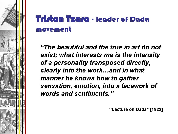 Tristan Tzara - leader of Dada movement “The beautiful and the true in art