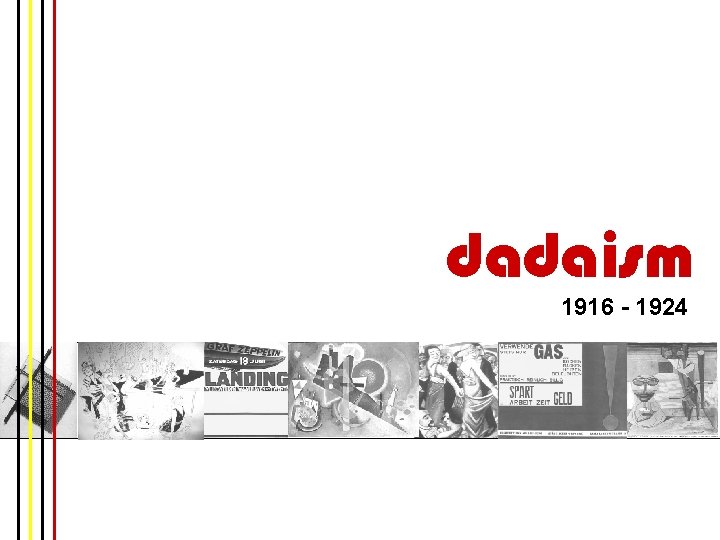 dadaism 1916 - 1924 