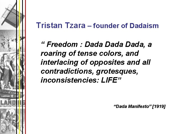 Tristan Tzara – founder of Dadaism “ Freedom : Dada, a roaring of tense