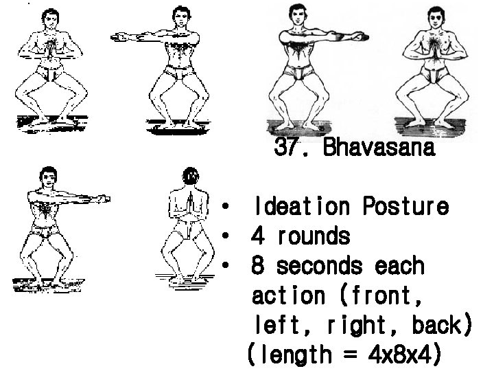 37. Bhavasana • Ideation Posture • 4 rounds • 8 seconds each action (front,