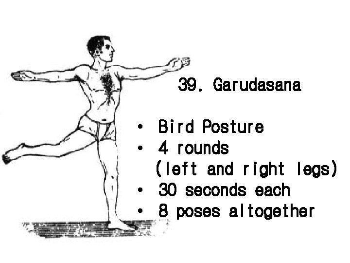 39. Garudasana • Bird Posture • 4 rounds (left and right legs) • 30