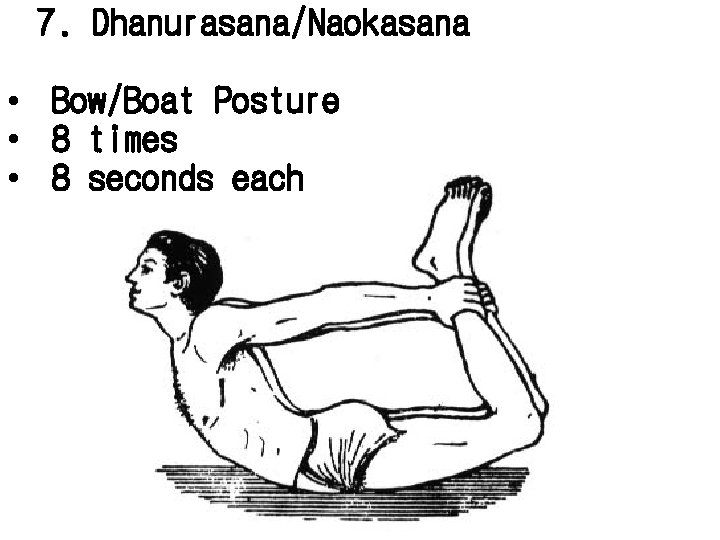 7. Dhanurasana/Naokasana • Bow/Boat Posture • 8 times • 8 seconds each 