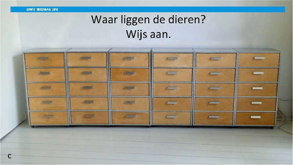 Waar liggen de dieren? Wijs aan. c 