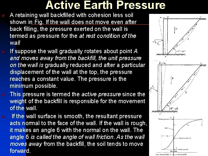 Active Earth Pressure n n A retaining wall backfilled with cohesion less soil shown