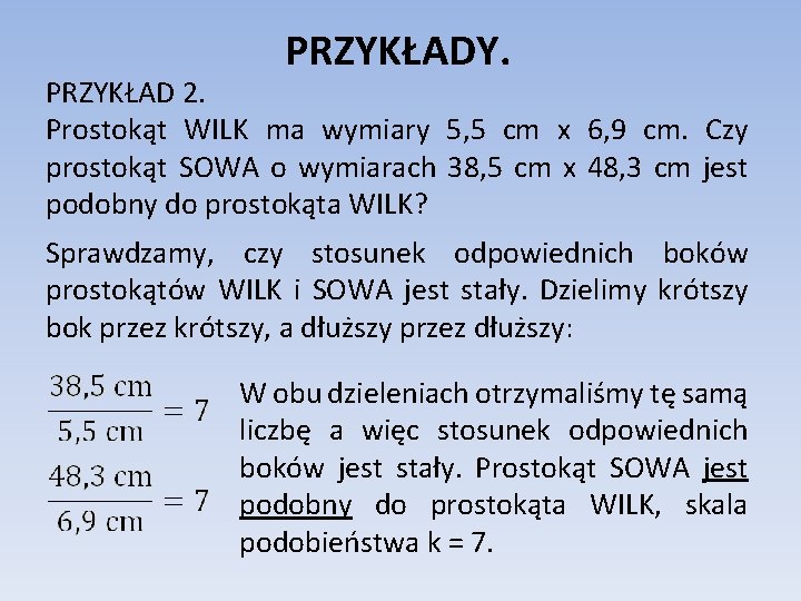 PRZYKŁADY. PRZYKŁAD 2. Prostokąt WILK ma wymiary 5, 5 cm x 6, 9 cm.