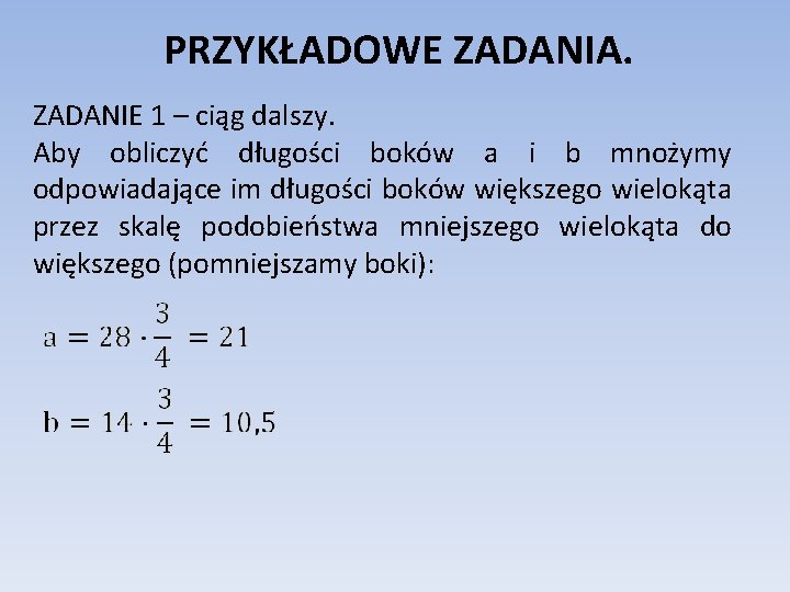 PRZYKŁADOWE ZADANIA. ZADANIE 1 – ciąg dalszy. Aby obliczyć długości boków a i b