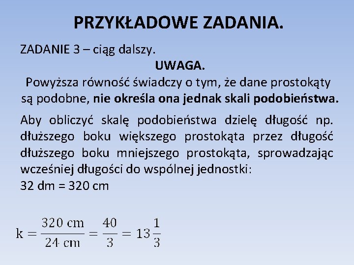 PRZYKŁADOWE ZADANIA. ZADANIE 3 – ciąg dalszy. UWAGA. Powyższa równość świadczy o tym, że PRZYKŁADOWE ZADANIA. ZADANIE 3 – ciąg dalszy. UWAGA. Powyższa równość świadczy o tym, że