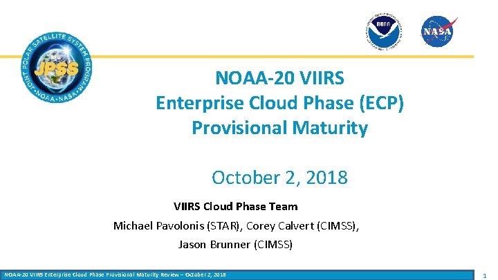 NOAA-20 VIIRS Enterprise Cloud Phase (ECP) Provisional Maturity October 2, 2018 VIIRS Cloud Phase