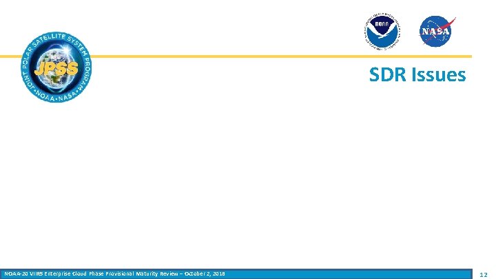 SDR Issues NOAA-20 VIIRS Enterprise Cloud Phase Provisional Maturity Review – October 2, 2018