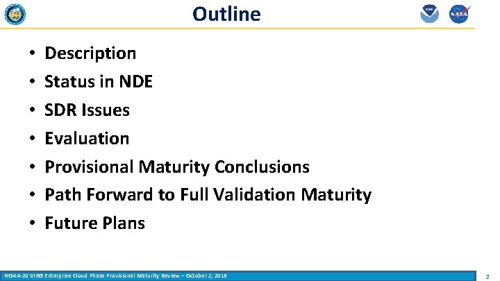 Outline • • Description Status in NDE SDR Issues Evaluation Provisional Maturity Conclusions Path