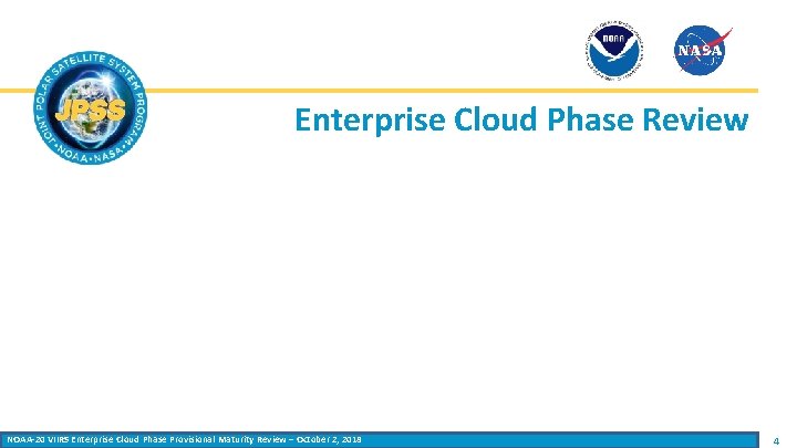 Enterprise Cloud Phase Review NOAA-20 VIIRS Enterprise Cloud Phase Provisional Maturity Review – October