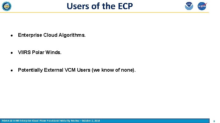 Users of the ECP ● Enterprise Cloud Algorithms. ● VIIRS Polar Winds. ● Potentially