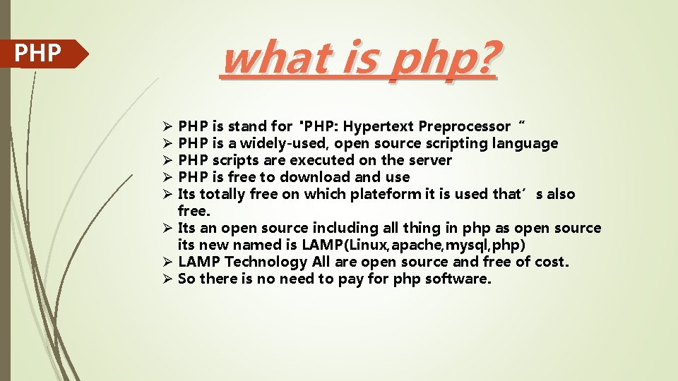 what is php? PHP is stand for "PHP: Hypertext Preprocessor“ PHP is a widely-used,