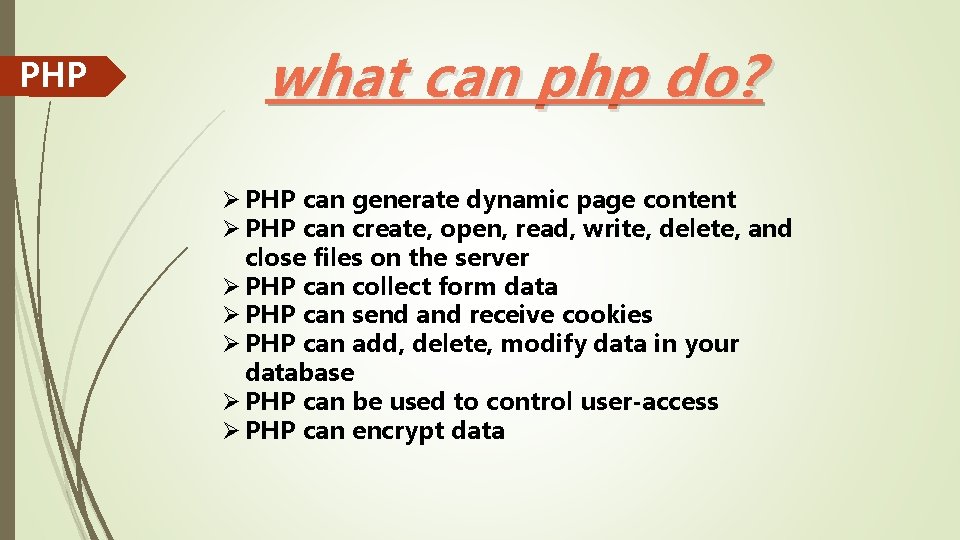 PHP what can php do? Ø PHP can generate dynamic page content Ø PHP