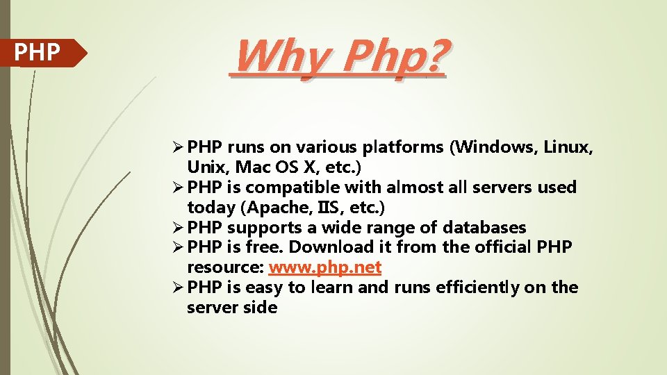 PHP Why Php? Ø PHP runs on various platforms (Windows, Linux, Unix, Mac OS