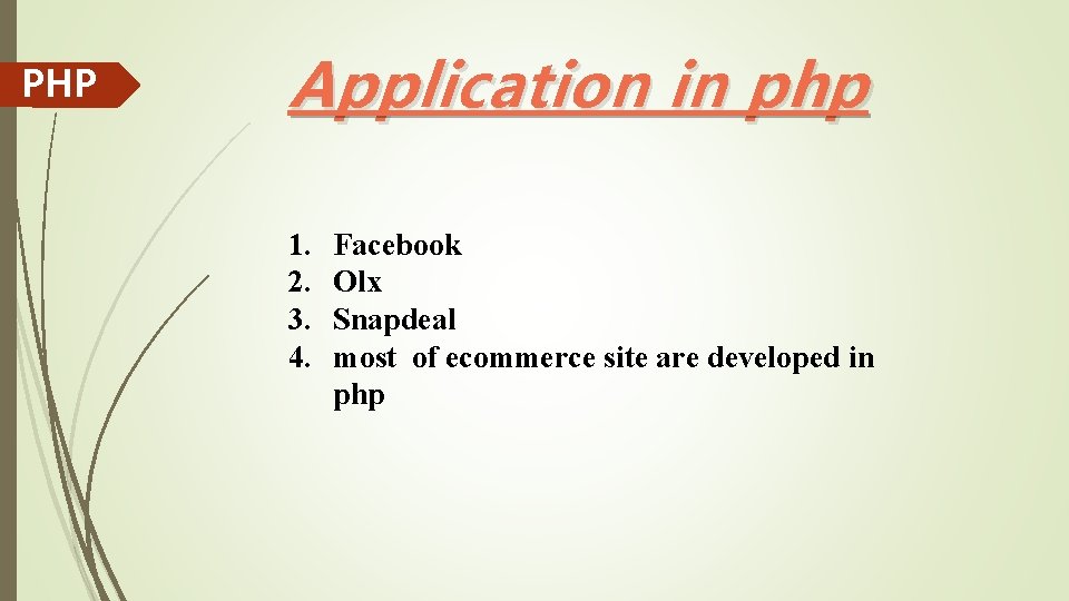 PHP Application in php 1. 2. 3. 4. Facebook Olx Snapdeal most of ecommerce