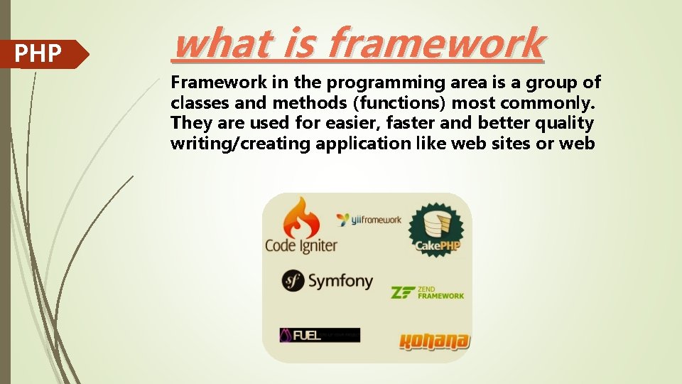 PHP what is framework Framework in the programming area is a group of classes