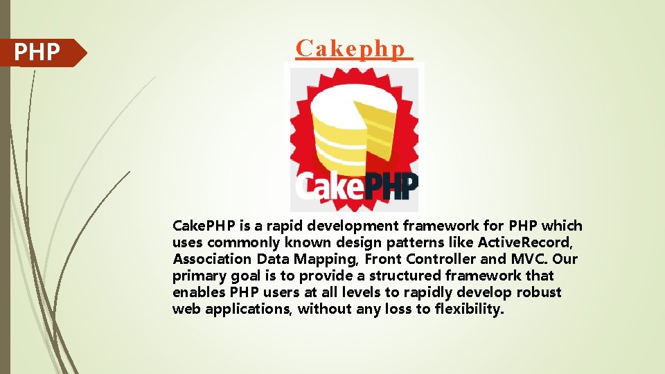 PHP Cakephp Cake. PHP is a rapid development framework for PHP which uses commonly