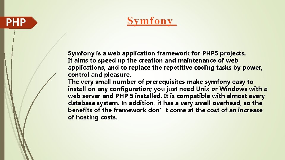 PHP Symfony is a web application framework for PHP 5 projects. It aims to