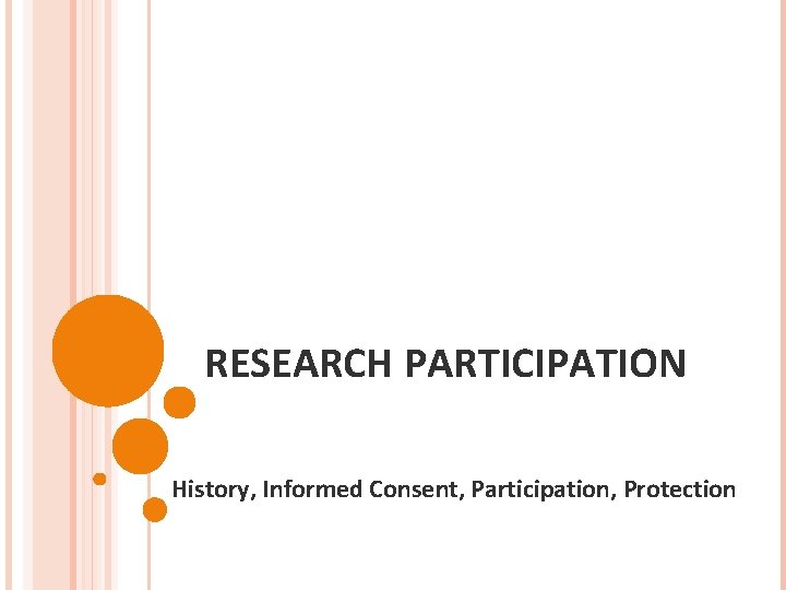 RESEARCH PARTICIPATION History, Informed Consent, Participation, Protection 