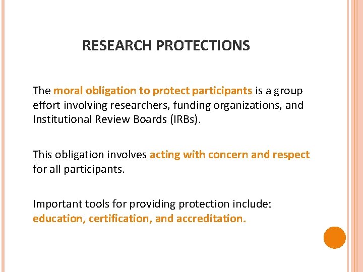 RESEARCH PROTECTIONS The moral obligation to protect participants is a group effort involving researchers,