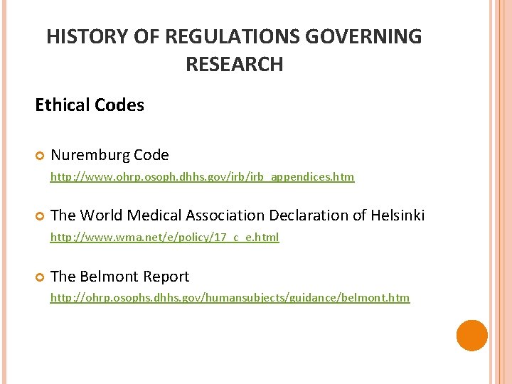 HISTORY OF REGULATIONS GOVERNING RESEARCH Ethical Codes Nuremburg Code http: //www. ohrp. osoph. dhhs.