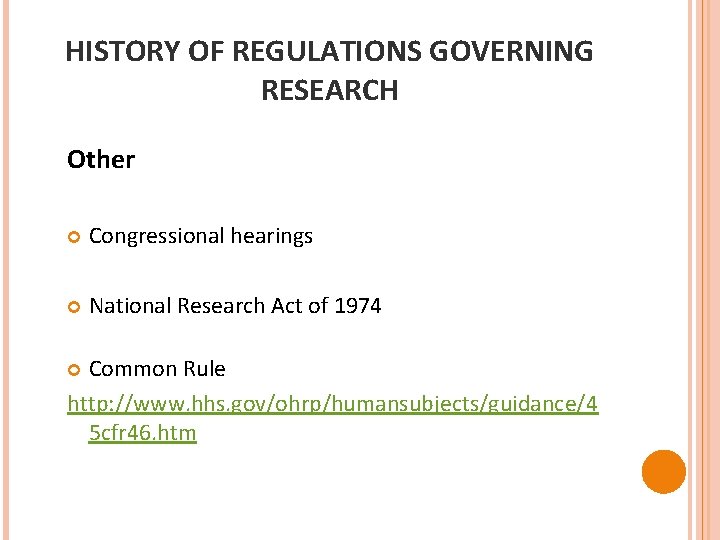 HISTORY OF REGULATIONS GOVERNING RESEARCH Other Congressional hearings National Research Act of 1974 Common