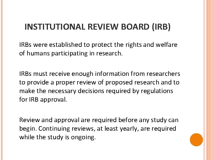 INSTITUTIONAL REVIEW BOARD (IRB) IRBs were established to protect the rights and welfare of