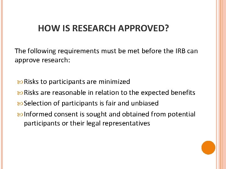 HOW IS RESEARCH APPROVED? The following requirements must be met before the IRB can