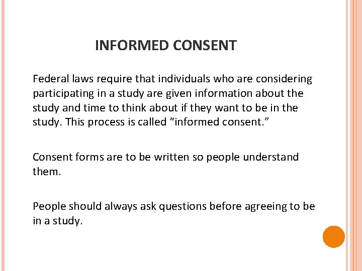 INFORMED CONSENT Federal laws require that individuals who are considering participating in a study