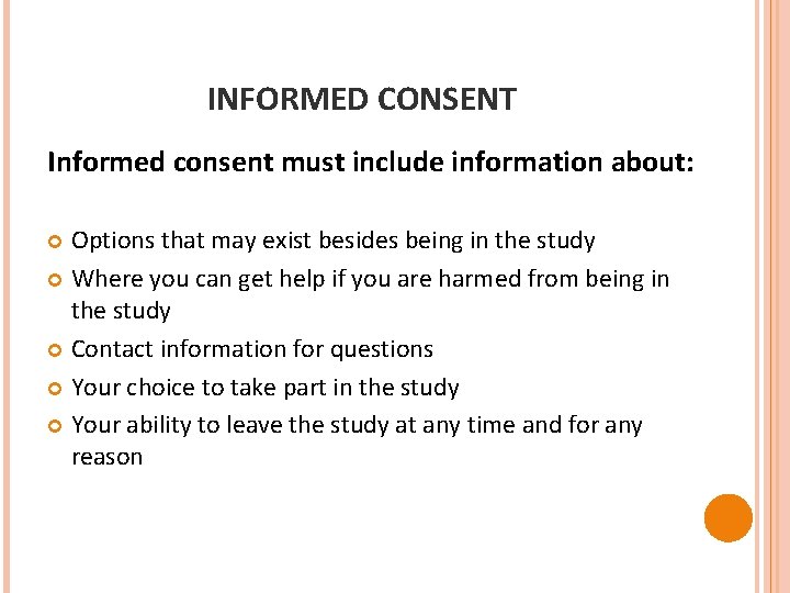 INFORMED CONSENT Informed consent must include information about: Options that may exist besides being