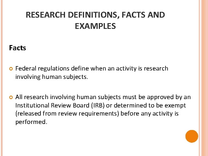 RESEARCH DEFINITIONS, FACTS AND EXAMPLES Facts Federal regulations define when an activity is research