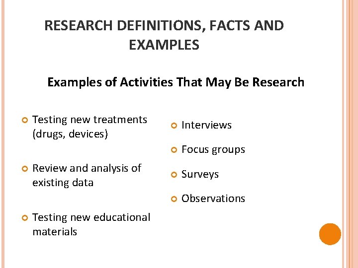 RESEARCH DEFINITIONS, FACTS AND EXAMPLES Examples of Activities That May Be Research Testing new