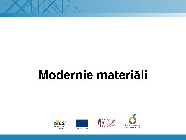 Modernie materiāli www. dzm. lv 