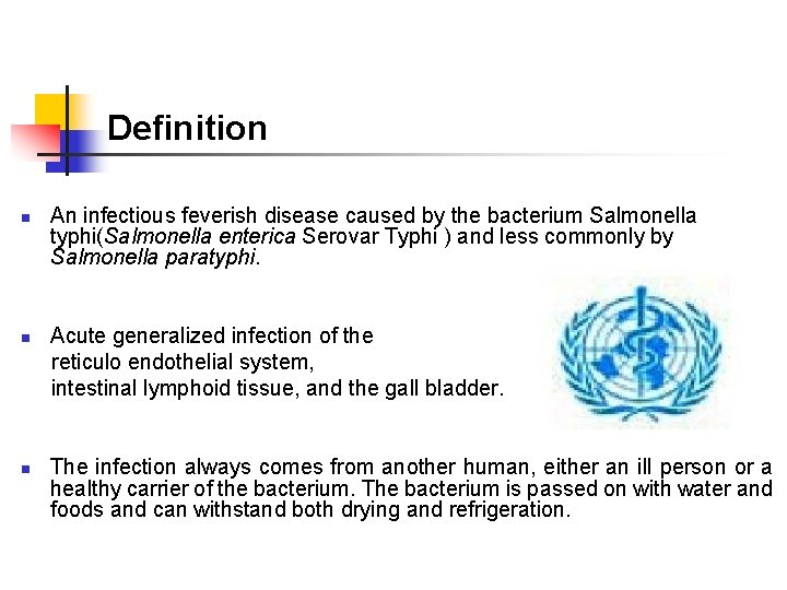 Definition n An infectious feverish disease caused by the bacterium Salmonella typhi(Salmonella enterica Serovar