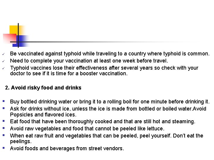 ü ü ü Be vaccinated against typhoid while traveling to a country where typhoid