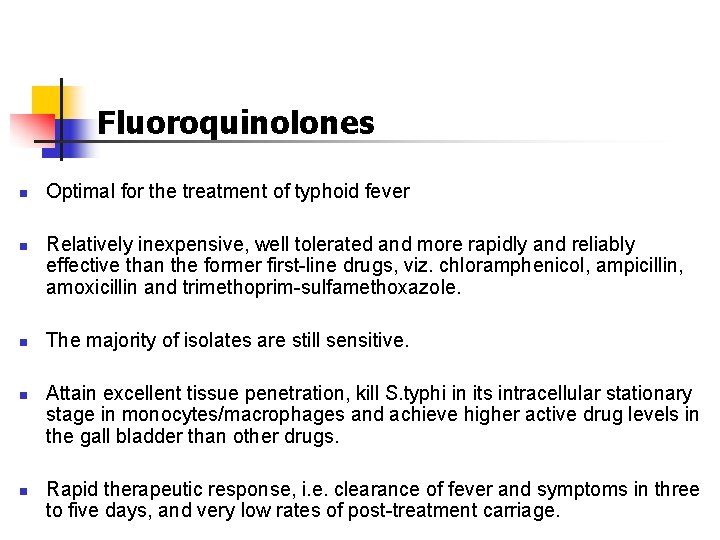 Fluoroquinolones n n n Optimal for the treatment of typhoid fever Relatively inexpensive, well