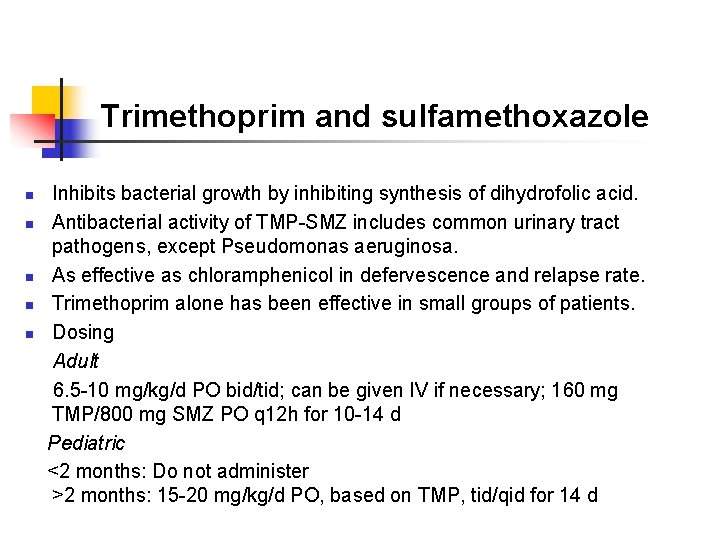  Trimethoprim and sulfamethoxazole Inhibits bacterial growth by inhibiting synthesis of dihydrofolic acid. n