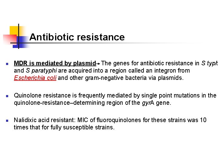 Antibiotic resistance n n n MDR is mediated by plasmid The genes for antibiotic