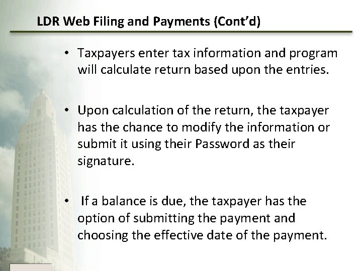 LDR Web Filing and Payments (Cont’d) • Taxpayers enter tax information and program will LDR Web Filing and Payments (Cont’d) • Taxpayers enter tax information and program will
